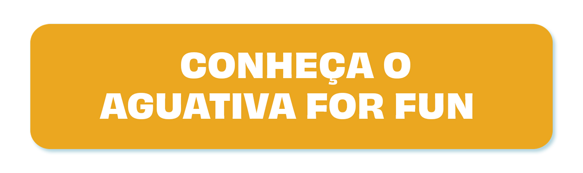 Conheça o Aguativa For Fun.